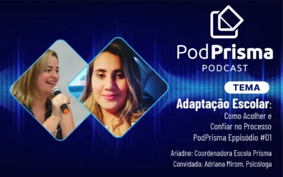 Adaptação Escolar: Como Acolher e Confiar no Processo | PodPrisma #02